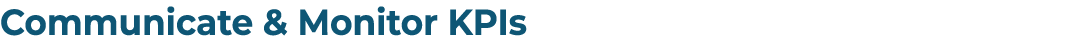 Communicate & Monitor KPIs 