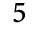 5
