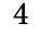 4