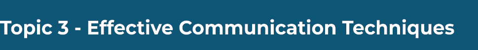 Topic 3 - Effective Communication Techniques